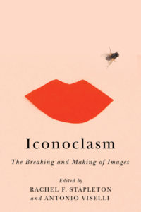 Iconoclasm, The Breaking and Making of Images